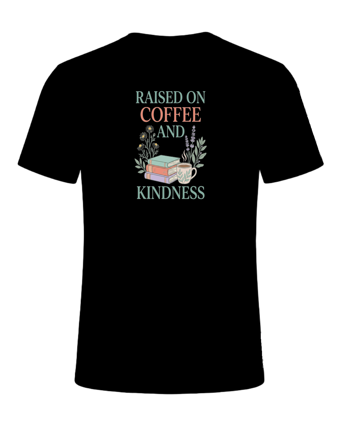 RAISED ON COFFEE AND KINDNESS — Black
