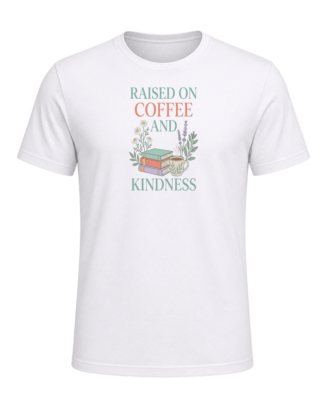 RAISED ON COFFEE AND KINDNESS — White