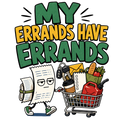 MY ERRANDS HAVE ERRANDS