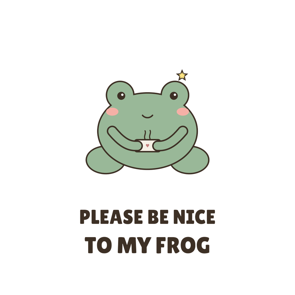 Please Be Nice To My Frog