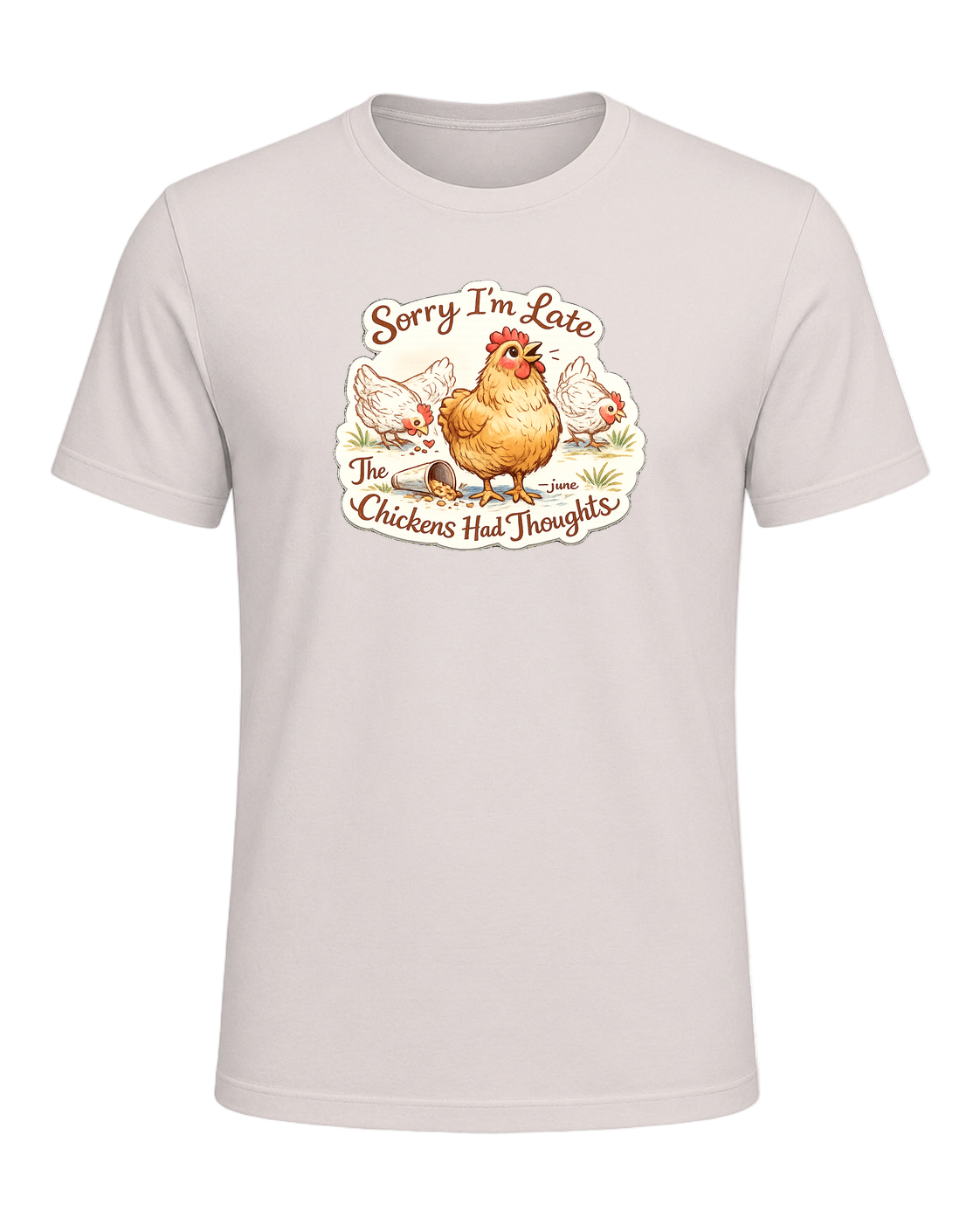Sorry I’m Late, The Chickens Had Thoughts Tee — Heather Dust