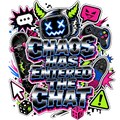 CHAOS HAS ENTERED THE CHAT