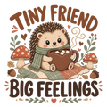 TINY FRIEND BIG FEELINGS