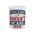 UNDERWRITING DOESN'T SCARE HER Mug