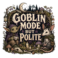 GOBLIN MODE BUT POLITE