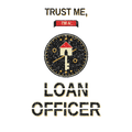 TRUST ME, I'M A LOAN OFFICER