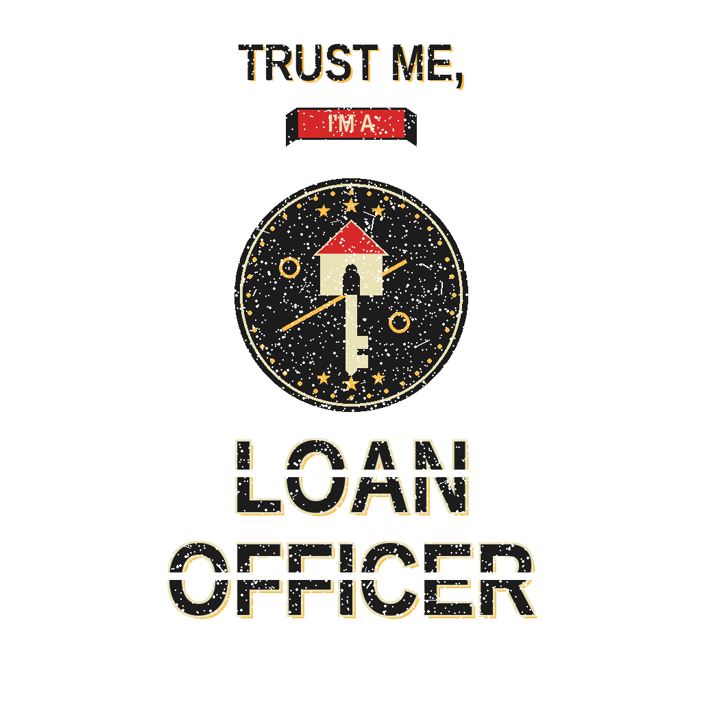 TRUST ME, I'M A LOAN OFFICER