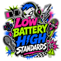LOW BATTERY HIGH STANDARDS