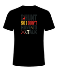 I HUNT SO I DON'T HAVE TO TALK — Black