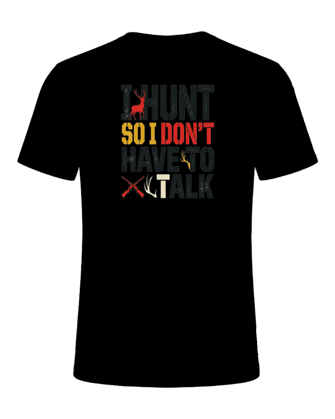 I HUNT SO I DON'T HAVE TO TALK — Black