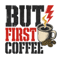 BUT FIRST COFFEE
