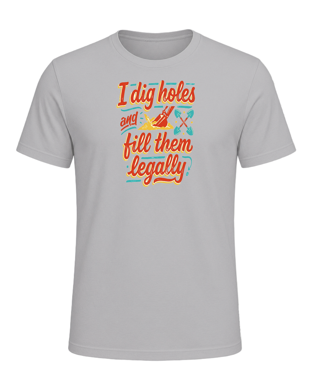 I dig holes and fill them legally — Athletic Heather
