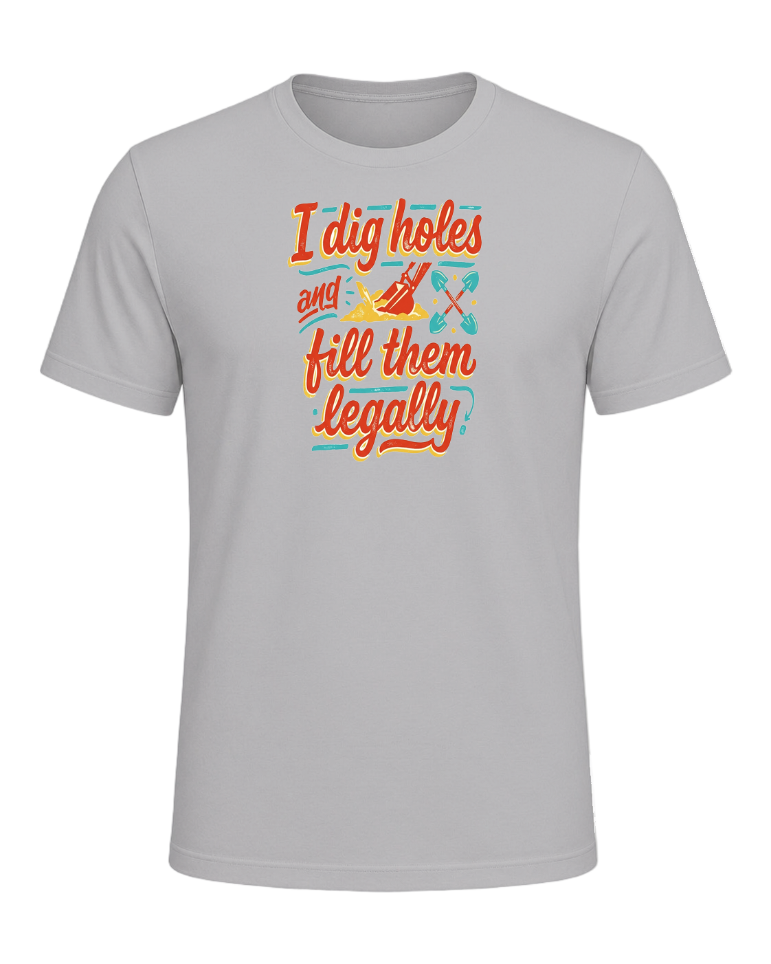 I dig holes and fill them legally — Athletic Heather