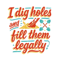 I dig holes and fill them legally