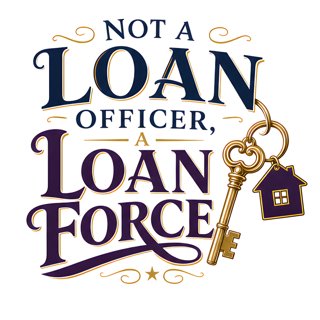 NOT A LOAN OFFICER, A LOAN FORCE