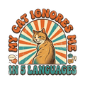 MY CAT IGNORES ME IN 5 LANGUAGES