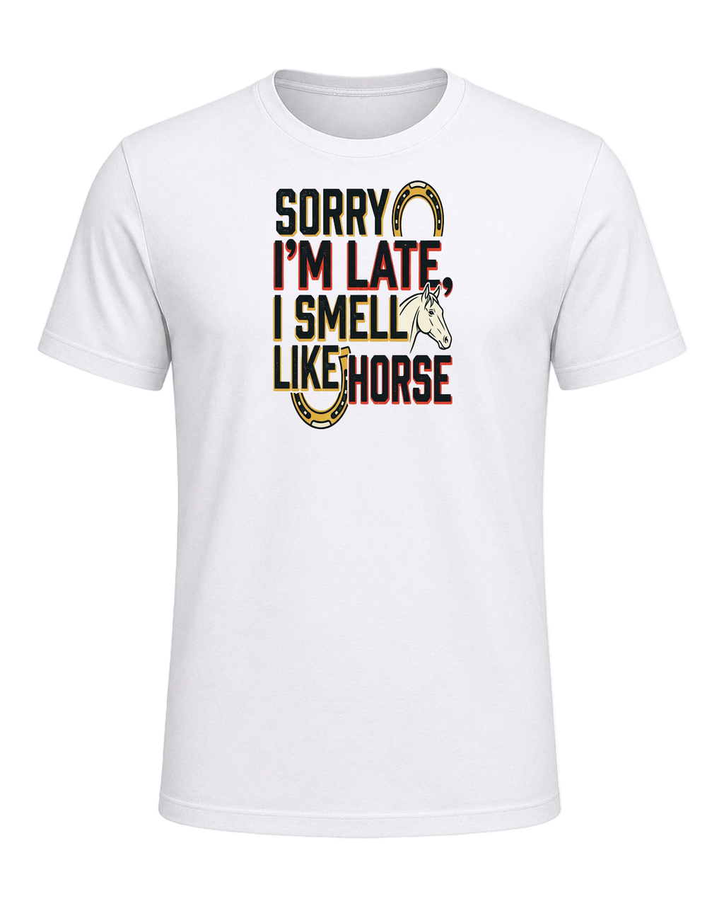 Sorry I'm Late, I Smell Like Horse — White