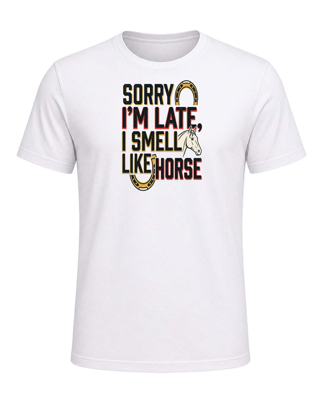 Sorry I'm Late, I Smell Like Horse — White