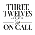 THREE TWELVES AND STILL ON CALL