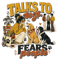 Talks to dogs, fears people