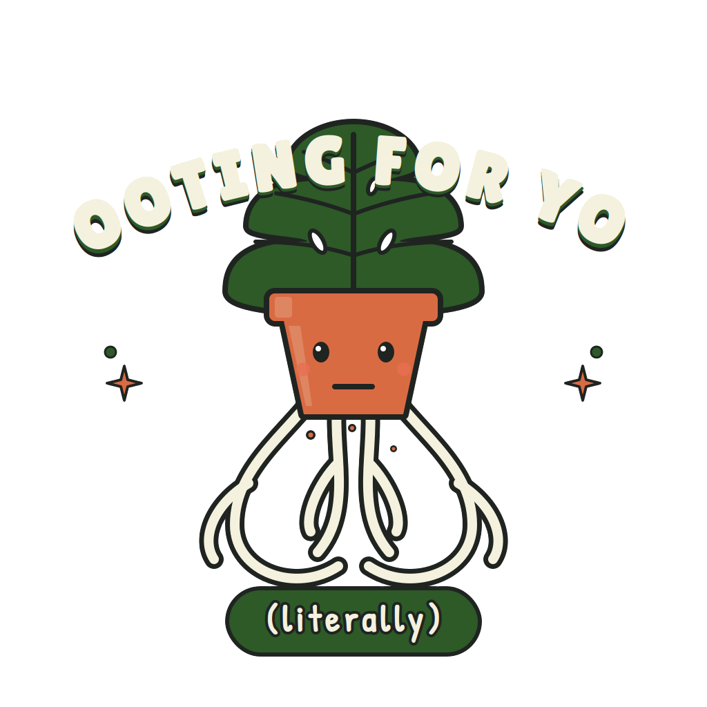 ROOTING FOR YOU (literally)