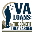 VA LOANS: THE BENEFIT THEY EARNED