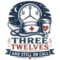 THREE TWELVES AND STILL ON CALL