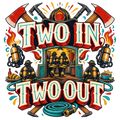 TWO IN, TWO OUT