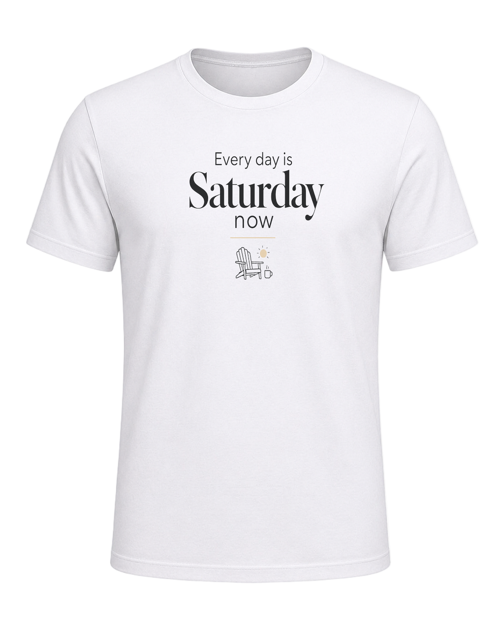 Every day is Saturday now — White