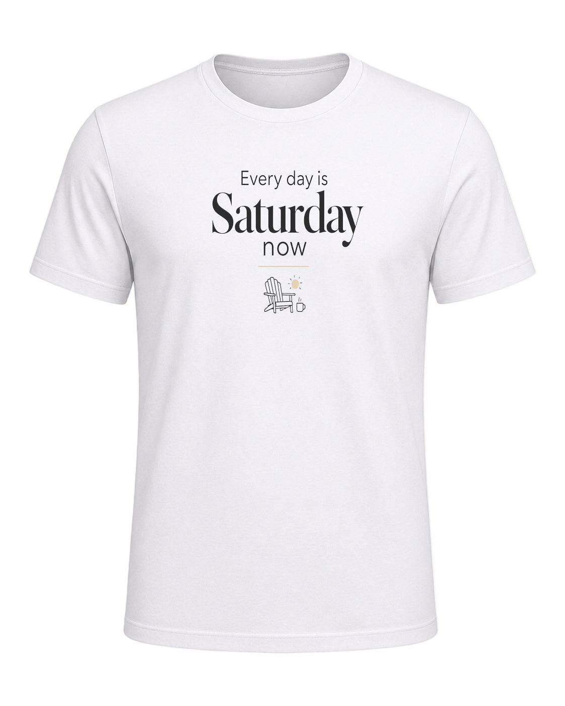 Every day is Saturday now — White