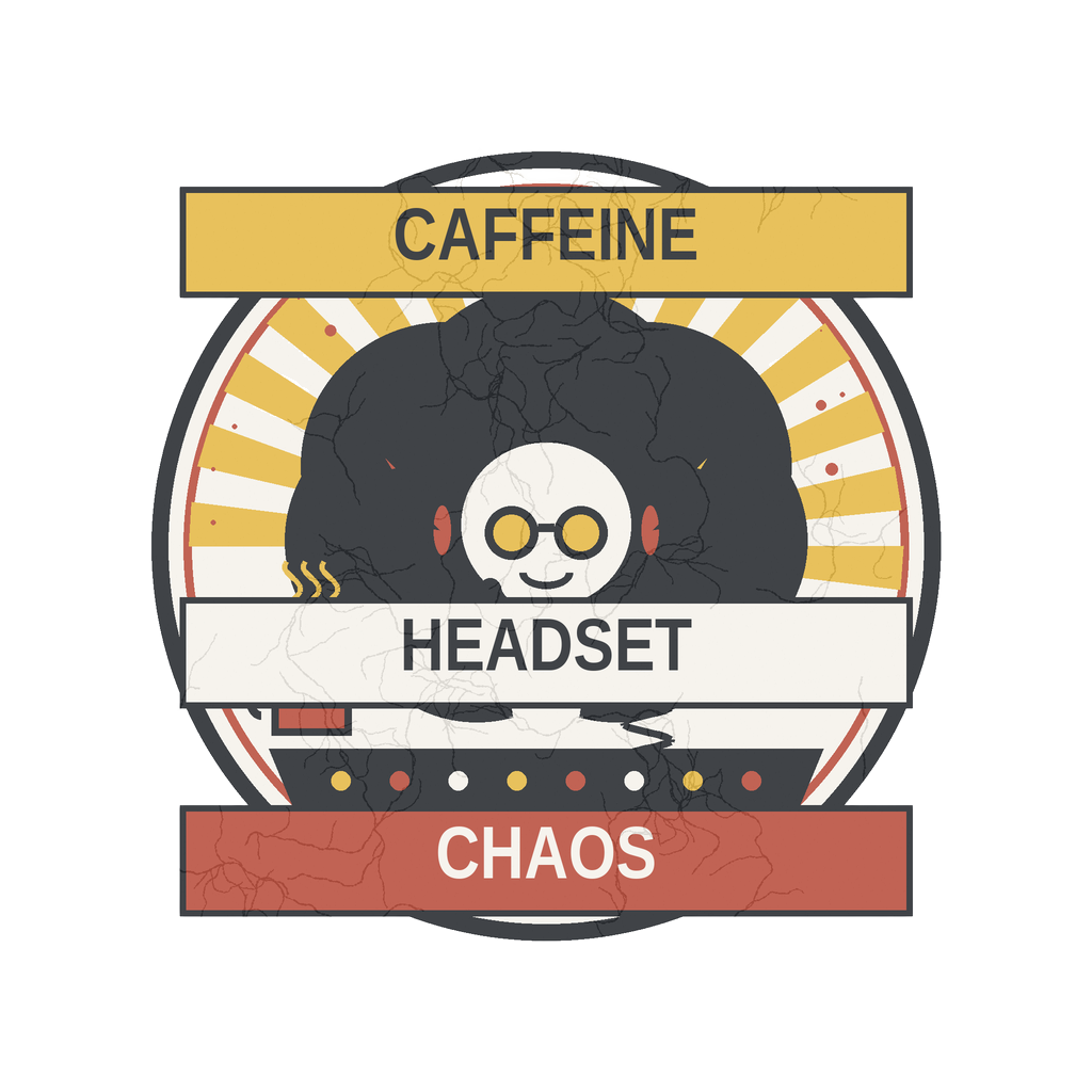 Caffeine, headset, chaos