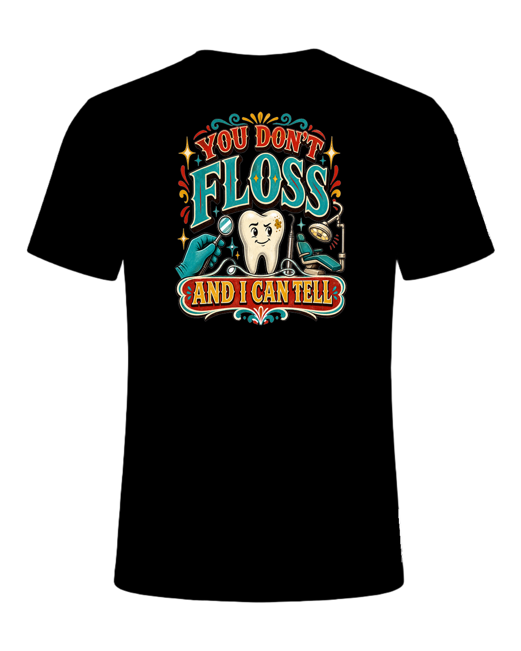 YOU DON'T FLOSS AND I CAN TELL — Black