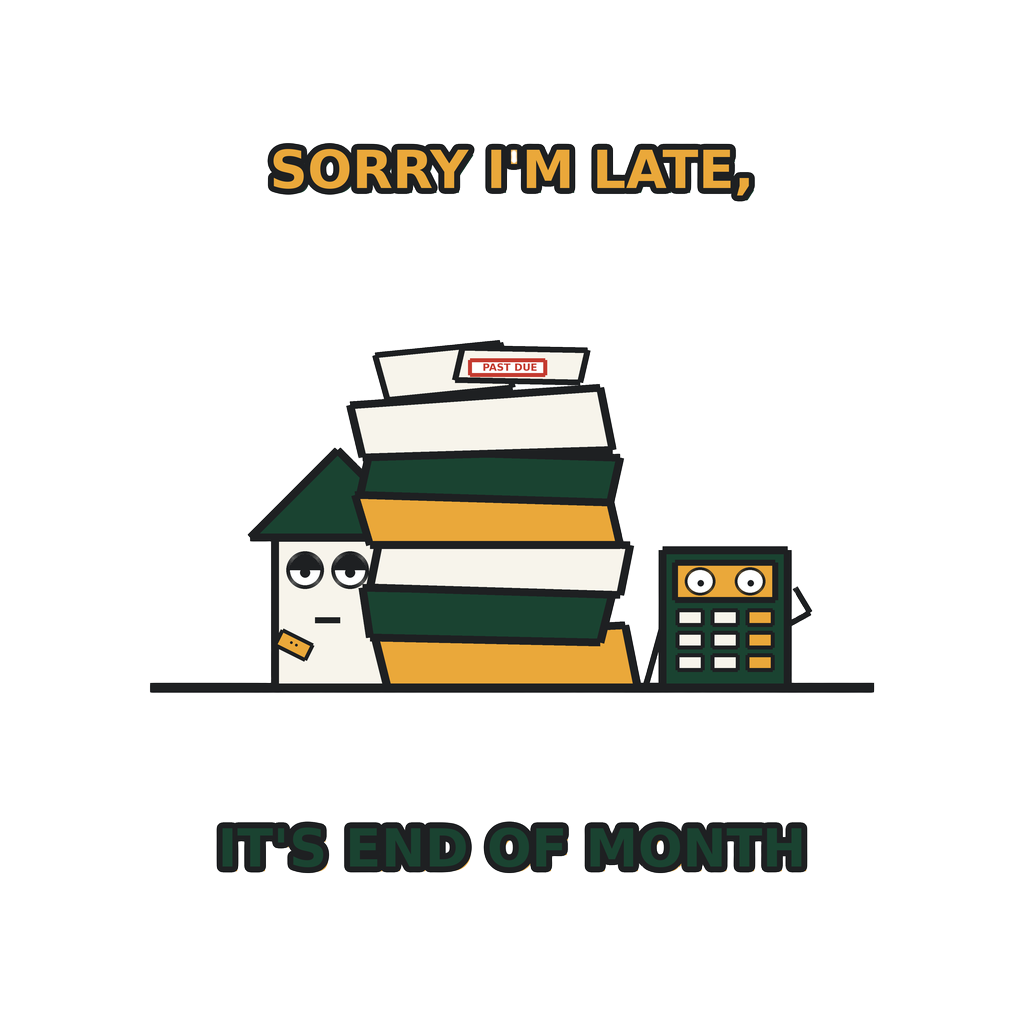SORRY I'M LATE, IT'S END OF MONTH