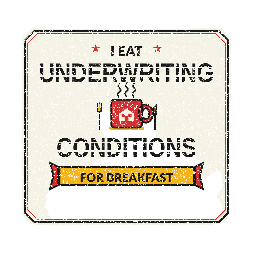 I EAT UNDERWRITING CONDITIONS FOR BREAKFAST