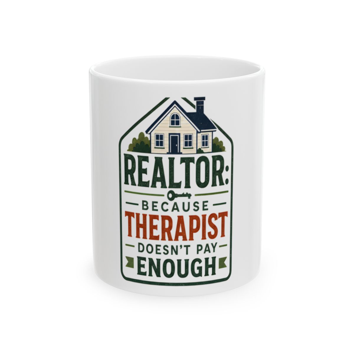 REALTOR: BECAUSE THERAPIST DOESN'T PAY ENOUGH Mug