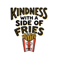 KINDNESS WITH A SIDE OF FRIES
