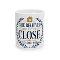 SHE BELIEVED SHE COULD CLOSE, SO SHE DID Mug