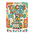 Tacos Antes De Todo