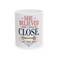 SHE BELIEVED SHE COULD CLOSE, SO SHE DID Mug