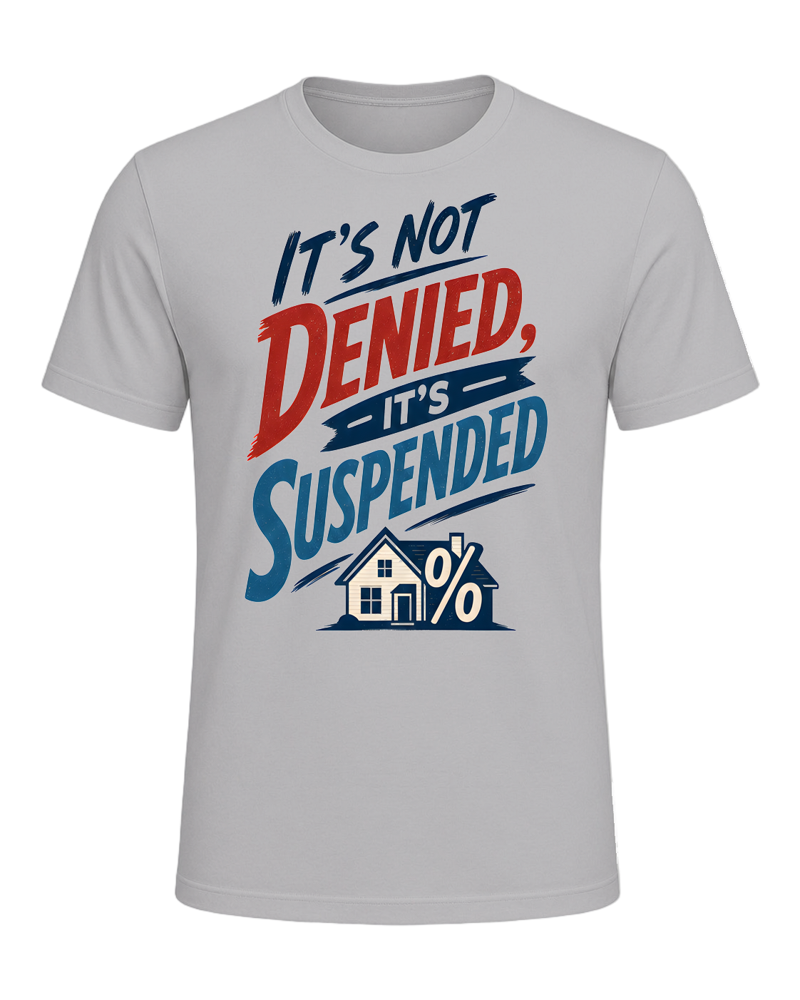 IT'S NOT DENIED, IT'S SUSPENDED — Athletic Heather