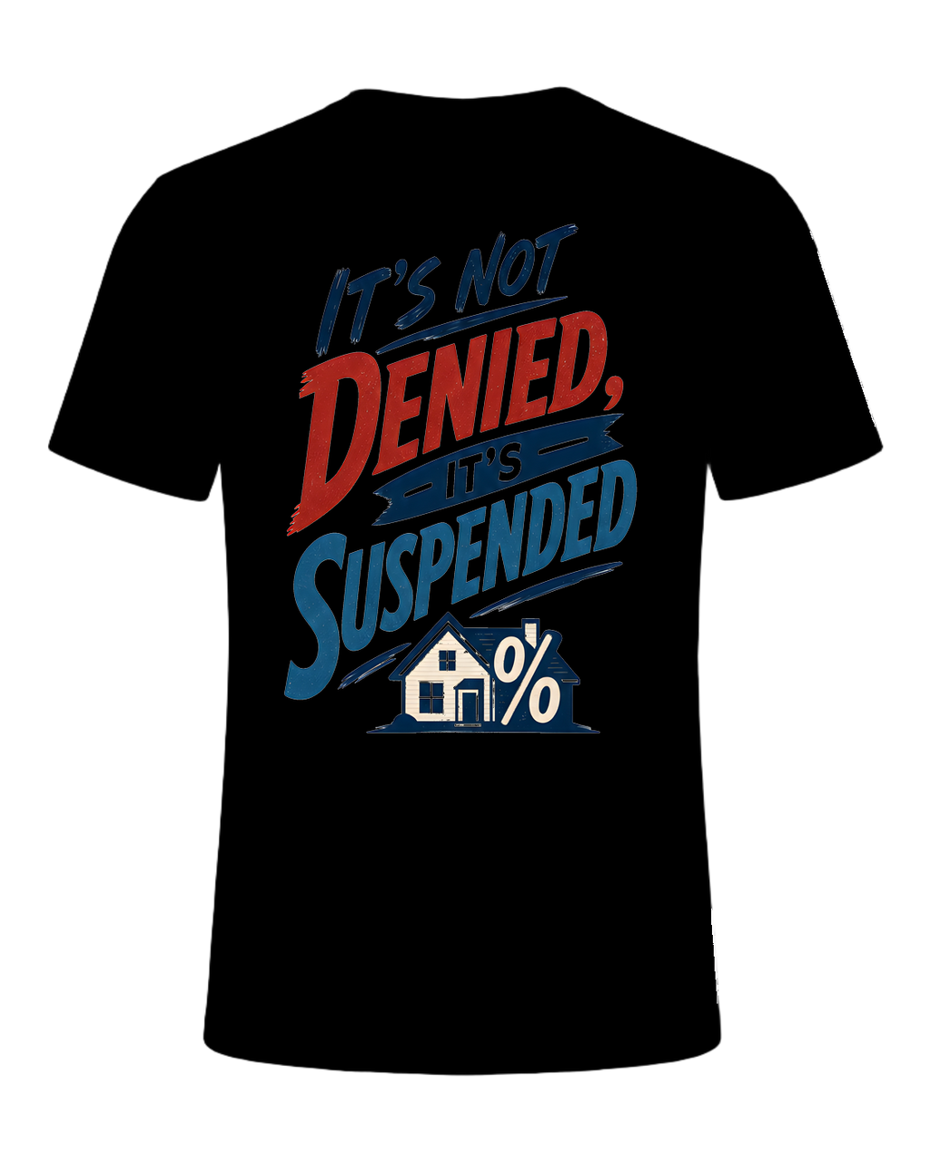 IT'S NOT DENIED, IT'S SUSPENDED — Black
