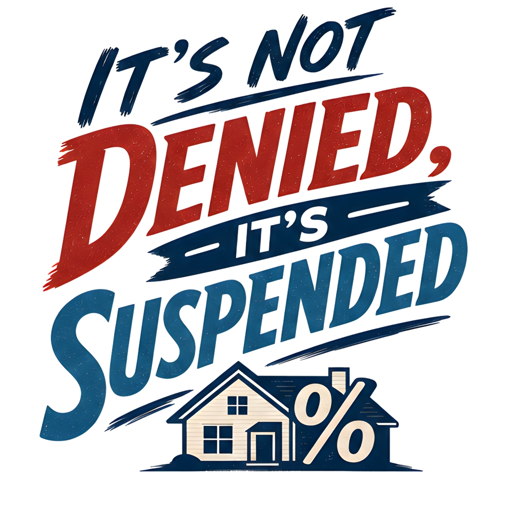 IT'S NOT DENIED, IT'S SUSPENDED