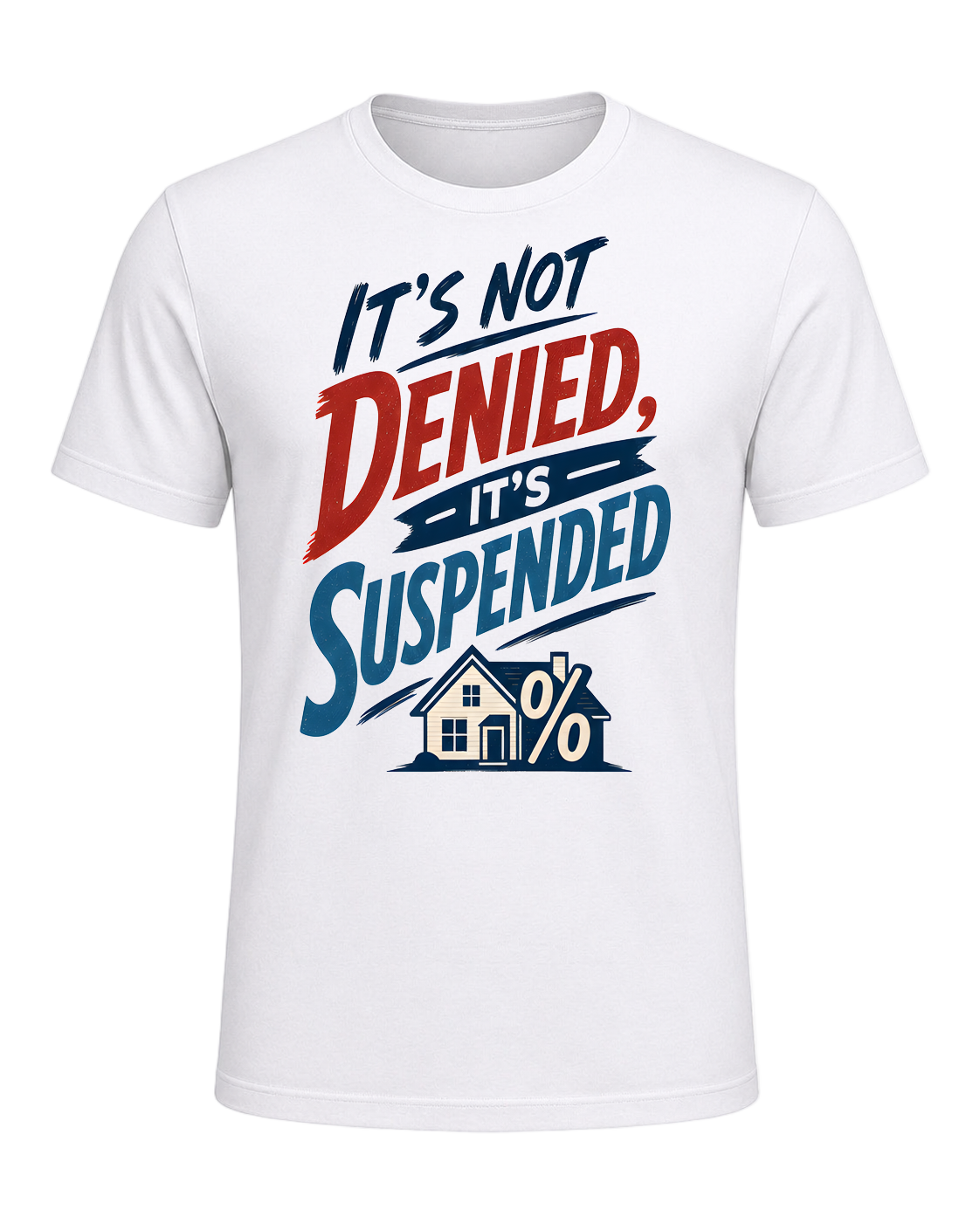IT'S NOT DENIED, IT'S SUSPENDED — White