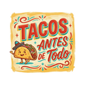 Tacos Antes De Todo