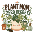 PLANT MOM, ZERO REGRETS