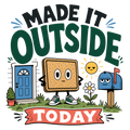 MADE IT OUTSIDE TODAY