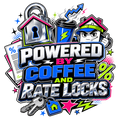 POWERED BY COFFEE AND RATE LOCKS