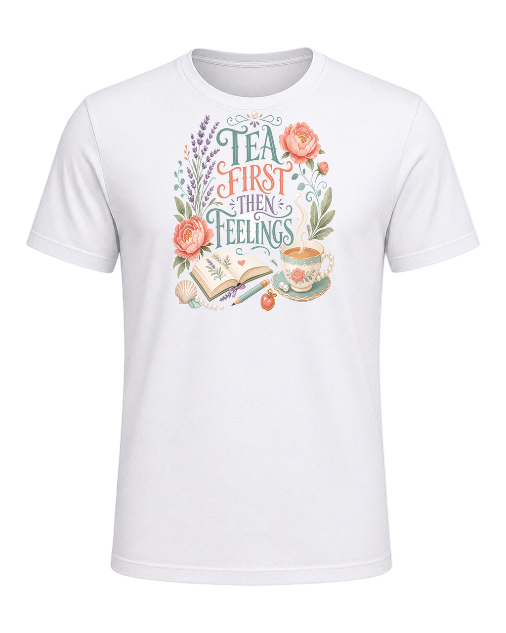 TEA FIRST THEN FEELINGS — White
