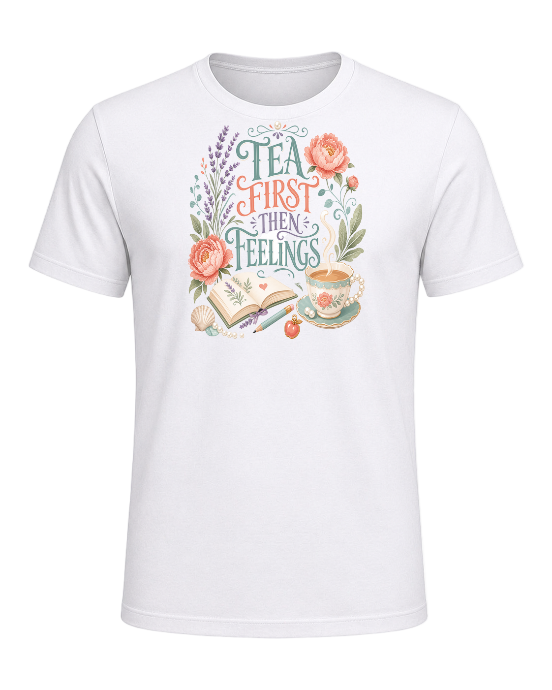 TEA FIRST THEN FEELINGS — White