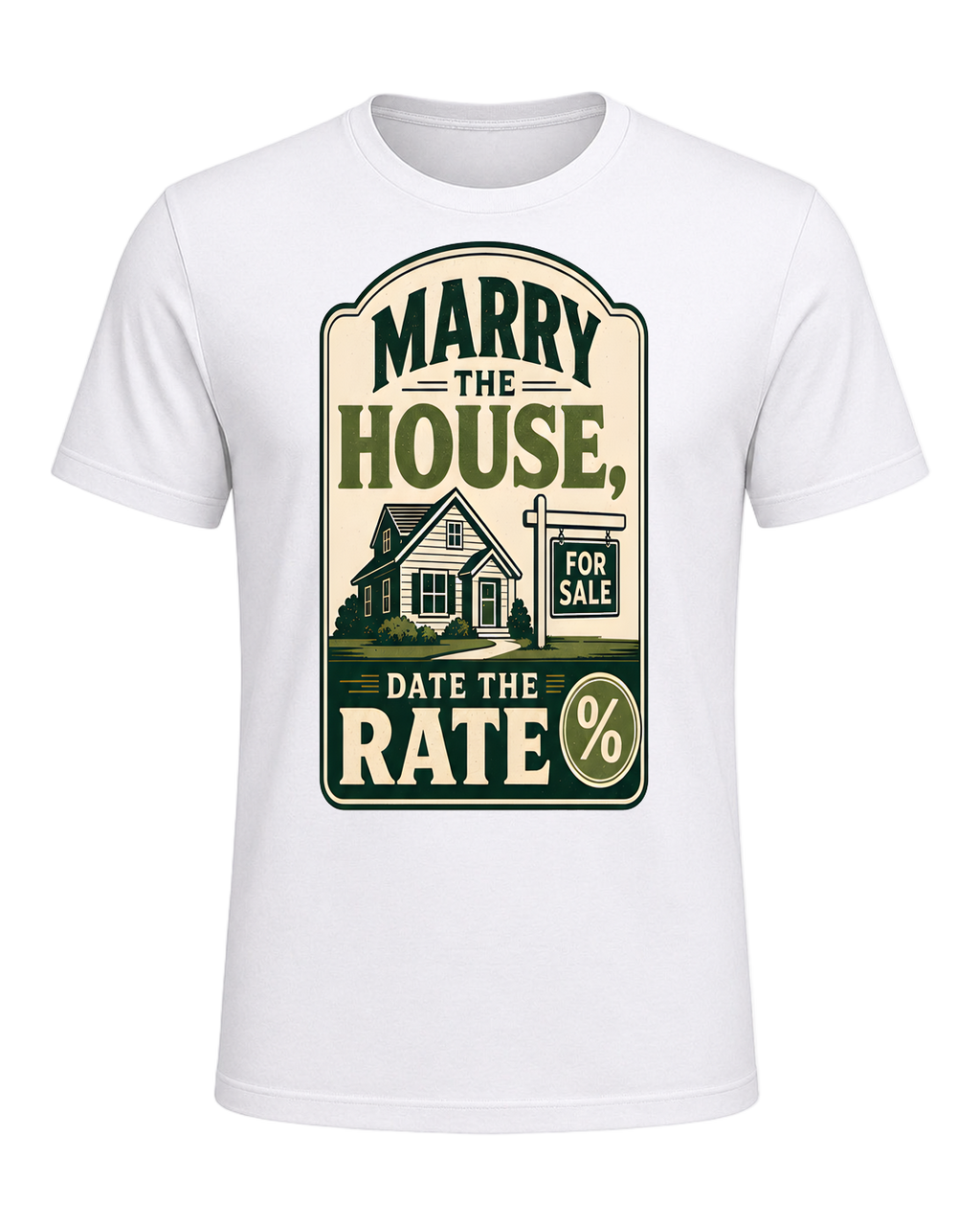 MARRY THE HOUSE, DATE THE RATE — White